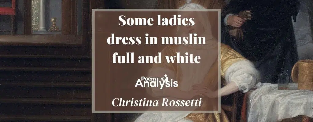 Some ladies dress in muslin full and white by Christina Rossetti - Poem  Analysis